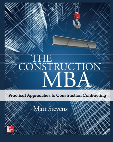 The Construction Mba: Practical Approaches To Construction Contracting von McGraw-Hill Professional
